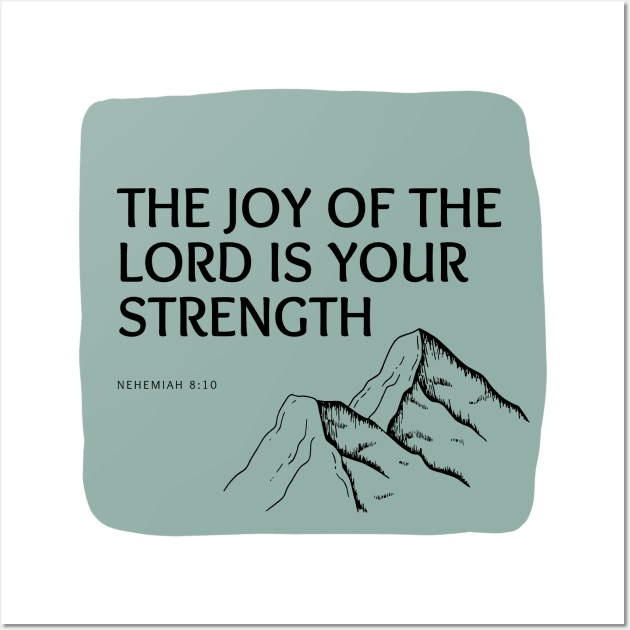 The Joy of the Lord is Your Strength Wall Art by CorrieMick